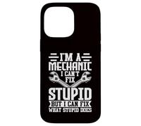 Mechanic - Can't Fix Stupid But I Can Fix What Stupid Does Coque pour iPhone 14 Pro Max