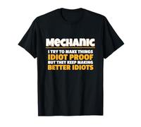 Mechanic I Try Idiot Proof Auto Repair Technician T-Shirt