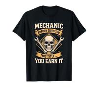 Mechanic Skull : personne ne vous donne ce titre, vous le méritez T-Shirt