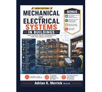 MECHANICAL AND ELECTRICAL SYSTEMS IN BUILDINGS: Design, Installation, Operation, and Maintenance of HVAC, Power, Lighting, and Plumbing