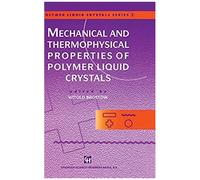 Mechanical And Thermophysical Properties Of Polymer Liquid Crystals