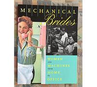 Mechanical Brides: Women and Machines from Home to Office