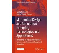 Mechanical Design and Simulation: Emerging Technologies and Applications: Proceedings of the 6th International Conference on Mechanical Design and Simulation