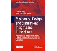 Mechanical Design and Simulation: Insights and Innovations, Proceedings of the 5th International Conference on Mechanical Design and Simulation