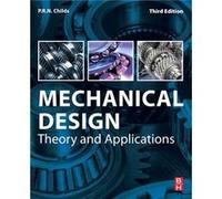 Mechanical Design by Childs & P.R.N. Head of the Dyson School of Engineering Design & Imperial College London & UK Childs P.R.N. Head of the Dyson School of Engineering Design Imperial College London
