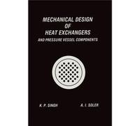 Mechanical Design Of Heat Exchangers: And Pressure Vessel Components (Paperback) Krishna Pratap Singh, Alan I Soler (Auteur)