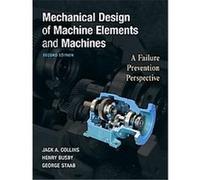 Mechanical Design of Machine Elements and Machines George H. Staab, Henry R. Busby, Jack A. Collins (Auteur)