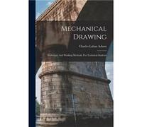 Mechanical Drawing Technique And Working Methods For Technical Students - Charles Laban Adams - Creative Media Partners LLC - Livre en Anglais Charles Laban AdamsCharles Laban Adams (Auteur)