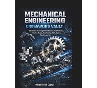 Mechanical Engineering Crossword Vault: 150 Puzzles Featuring Thermodynamics, Fluid Mechanics, Machine Design, Manufacturing, HVAC, Engines, Robotics, and More