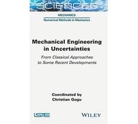Mechanical Engineering In Uncertainties From Classical Approaches To Some Recent Developments