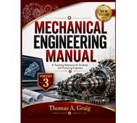 MECHANICAL ENGINEERING MANUAL: VOLUME 3- Fluid Machinery, Tribology, Reliability, and Advanced Mechanical Systems