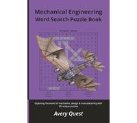Mechanical Engineering Word Search Puzzle Book: Exploring the world of mechanics, design & manufacturing with 60 unique puzzles