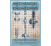 Mechanical Engineering Word Search Puzzle Book: Word Searches with Easy to Read Print About Mechanical Engineering, Engineers and More : 6x9 Inches, ... for Engineers and The Mechanically Inclined