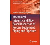 Mechanical Integrity and Risk-based Inspection of Process Equipment, Piping and Pipelines