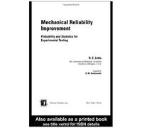 Mechanical Reliability Improvement: Probability And Statistics For Experimental Testing: V. 148