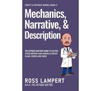 Mechanics, Narrative, and Description Craft & Critique, #2 - Ross Lampert a.k.a. The Critique Doctor - Ross Lampert, a.k.a. The Critique Doctor - ebook (ePub) - Livre