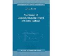 Mechanics of Components With Treated or Coated Surfaces, SOLID MECHANICS AND ITS APPLICATIONS Jaroslav Mencik (Auteur)
