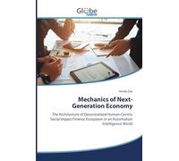 Mechanics of Next-Generation Economy: The Architecture of Decentralized Human-Centric Social Impact Finance Ecosystem in an Automation Intelligence World