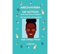 MECHANISM OF ACTION: Tales from Retail Pharmacy, Race Matters, and Resilience