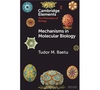 Mechanisms in Molecular Biology by Tudor Baetu Unknown (Auteur)