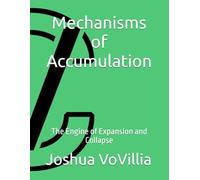 Mechanisms of Accumulation: The Engine of Expansion and Collapse