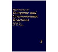 Mechanisms Of Inorganic And Organometallic Reactions Volume 5