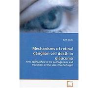 Mechanisms of Retinal Ganglion Cell Death in Glaucoma Keith Martin (Auteur)