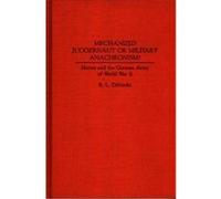 Mechanized Juggernaut or Military Anachronism?, Contributions in Military Studies R.L. Dinardo (Auteur)