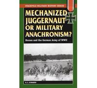 Mechanized Juggernaut Or Military Anachronism?: Horses and the German Army of World War II