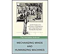 Mechanizing Minds And Humanizing Machines