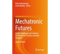 Mechatronic Futures: Further Challenges and Solutions for Mechatronic Systems and their Designers