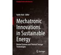 Mechatronic Innovations in Sustainable Energy: Biofuel Systems and Thermal Storage Technologies