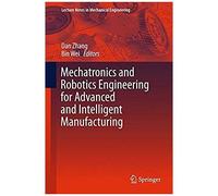 Mechatronics And Robotics Engineering For Advanced And Intelligent Manufacturing