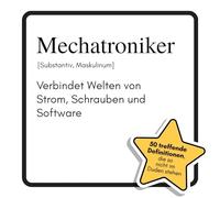 Mechatroniker: Verbindet Welten von Strom, Schrauben und Software. Das lustige Geschenkbuch für Mann, Frau, Kollege, Freund zu Geburtstag, Weihnachten