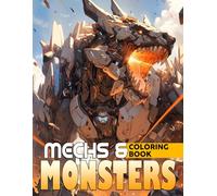 Mechs & Monsters Coloring Book: Embark on a Science Fiction Adventure with Fantasy Mecha Coloring Pages Futuristic Mechanical Illustrations for All Ages Relaxation