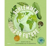 Mechthild Bachm Schlemmen for future: Rezepte für die Klimafreundliche P (Poche)