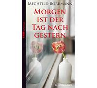 Mechthild Borrmann Morgen ist der Tag nach gestern: Krimi (Poche)