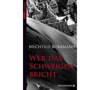 Mechtild Borrma Wer das Schweigen bricht: Ausgezeichnet mit dem deutsche (Poche)