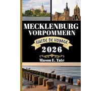 MECKLENBOURG VORPOMMERN GUIDE DE VOYAGE 2026: Votre compagnon de voyage pour explorer et profiter des attraits de cette destination incontournable.