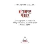 Mécomptes Publics - Conception Et Contrôle Des Politiques Économiques Depuis 1980