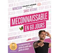 Méconnaissable en 60 jours Le programme pour perdre du poids sans perdre de temps - Charly Aourir - Marabout - broché - Guide
