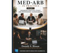 Med-Arb in Practice - Volume 3: Ethics, Complexity, and Professional Sustainability