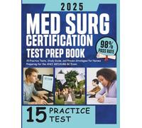 Med Surg Certification Test Prep Book: 15 Practice Tests, Study Guide, and Proven Strategies for Nurses Preparing for the ANCC MEDSURG-BC Exam