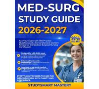 MED-SURG STUDY GUIDE 2026-2027: Ace Your Exam with 750 Practice Questions and a Comprehensive Content Review for the Medical-Surgical Nursing Certification