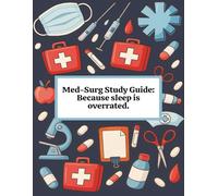 Med-Surg Study Guide: Because Sleep is Overrated.: A Notebook of Blank Disease Study Templates for Nursing Students