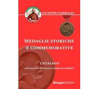 Medaglie storiche e commemorative. Collezione Francesco Garibaldi-Hibbert