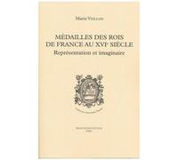 Médailles Des Rois De France Au Xvie Siècle - Représentation Et Imaginaire
