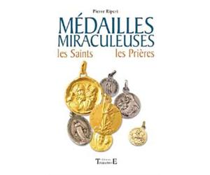 Médailles Miraculeuses : Les Saints, les prières 61 médailles de protection expliquées avec leur histoire et leurs pouvoirs