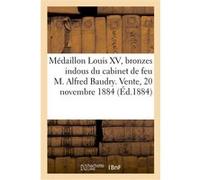 Médaillon Louis XV, bronzes indous du cabinet de feu M. Alfred Baudry. Vente, 20 novembre 1884 Lefrançois (Auteur)