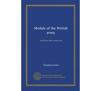 Medals of the British army (Vol-1): and how they were won